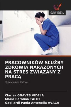 PRACOWNIKÓW S¿U¿BY ZDROWIA NARA¿ONYCH NA STRES ZWI¿ZANY Z PRAC¿ - GÑAVES VIDELA, Clarisa;Talio, Maria Carolina;AVACA, Gagliardi Paola Antonella