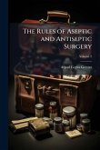 The Rules of Aseptic and Antiseptic Surgery