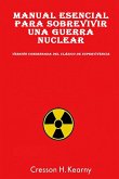 Manual Esencial para Sobrevivir una Guerra Nuclear Manual Esencial para Sobrevivir una Guerra Nuclear