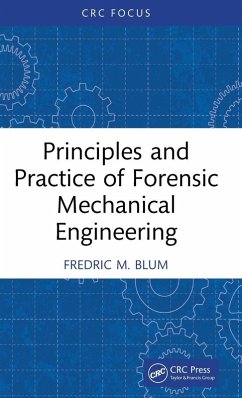 Principles and Practice of Forensic Mechanical Engineering - Blum, Fredric M