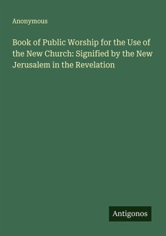 Cover Book of Public Worship for the Use of the New Church: Signified by the New Jerusalem in the Revelation
