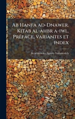 Cover Ab Hanfa ad-Dnawer. Kitab al-ahbr a-iwl. PrÃ(c)face, variantes et index