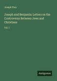Joseph and Benjamin: Letters on the Controversy Between Jews and Christians