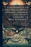 A Dictionary of the Bible; Dealing With its Language, Literature, and Contents, Including the Biblical Theology; A Dictionary of the Bible; Dealing With its Language, Literature, and Contents, Including the Biblical Theology;