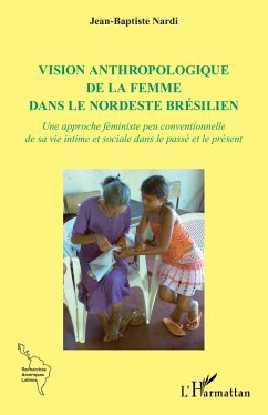 Vision anthropologique de la femme dans le nordeste brésilien - Nardi, Jean-Baptiste