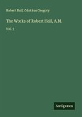 The Works of Robert Hall, A.M.