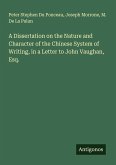 A Dissertation on the Nature and Character of the Chinese System of Writing, in a Letter to John Vaughan, Esq.