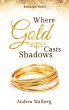 Where Gold Casts Shadows - Bild 1