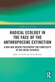Radical Ecology in the Face of the Anthropocene Extinction Radical Ecology in the Face of the Anthropocene Extinction
