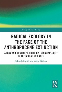 Radical Ecology in the Face of the Anthropocene Extinction - Smith, John A.; Wilson, Anna
