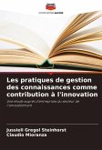 Les pratiques de gestion des connaissances comme contribution à l'innovation Les pratiques de gestion des connaissances comme contribution à l'innovation