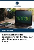 Seine Stakeholder ignorieren: ein Fehler, der das Überleben kosten kann Seine Stakeholder ignorieren: ein Fehler, der das Überleben kosten kann