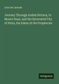 Journey Through Arabia Petraca, to Mount Sinai, and the Excavated City of Petra, the Edom of the Prophecies Journey Through Arabia Petraca, to Mount Sinai, and the Excavated City of Petra, the Edom of the Prophecies