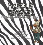 Harold Zingers the Zebra with Monkey Fingers Harold Zingers the Zebra with Monkey Fingers