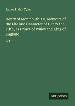 Cover Henry of Monmouth. Or, Memoirs of the Life and Character of Henry the Fifth, as Prince of Wales and King of England