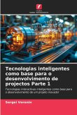 Tecnologias inteligentes como base para o desenvolvimento de projectos Parte 1 Tecnologias inteligentes como base para o desenvolvimento de projectos Parte 1