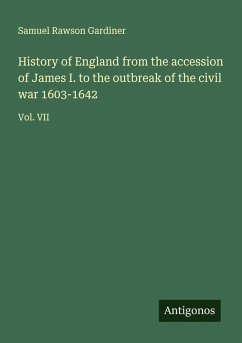 Cover History of England from the accession of James I. to the outbreak of the civil war 1603-1642