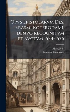 Opvs epistolarvm Des. Erasmi Roterodami; denvo recognitvm et avctvm 1534-1536 - Allen, P S; Erasmus, Desiderius Opvs epistolarvm Des. Erasmi Roterodami; denvo recognitvm et avctvm 1534-1536 - Allen, P S; Erasmus, Desiderius