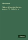 A Digest of Pickering's Reports: Volumes VIII-XIV Inclusive