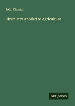Chymistry Applied to Agriculture - Chaptal, John