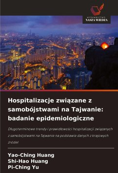 Hospitalizacje zwi¿zane z samobójstwami na Tajwanie: badanie epidemiologiczne - Huang, Yao-Ching;Huang, Shi-Hao;Yu, Pi-Ching