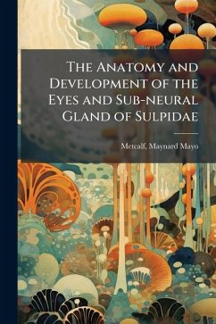 Cover The Anatomy and Development of the Eyes and Sub-neural Gland of Sulpidae