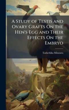 Cover A Study of Testis and Ovary Grafts On the Hen's Egg and Their Effects On the Embryo