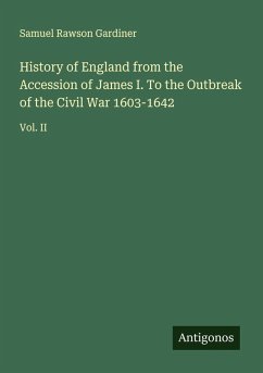 Cover History of England from the Accession of James I. To the Outbreak of the Civil War 1603-1642