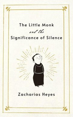 The Little Monk and the Significance of Silence - Heyes, Zacharias