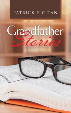 Grandfather Stories - Tan, Patrick S C Grandfather Stories - Tan, Patrick S C