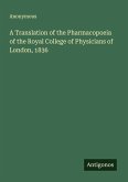 A Translation of the Pharmacopoeia of the Royal College of Physicians of London, 1836