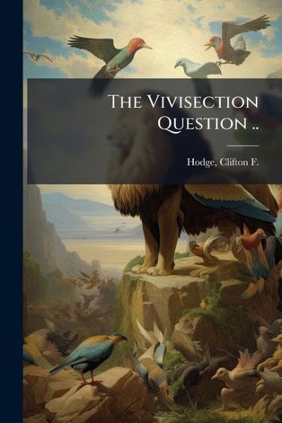 The Vivisection Question ..