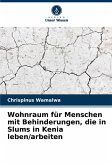 Wohnraum für Menschen mit Behinderungen, die in Slums in Kenia leben/arbeiten Wohnraum für Menschen mit Behinderungen, die in Slums in Kenia leben/arbeiten