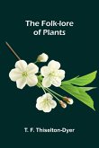 The Folk-lore of Plants The Folk-lore of Plants