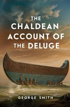 The Chaldean Account of the Deluge - Smith, George The Chaldean Account of the Deluge - Smith, George