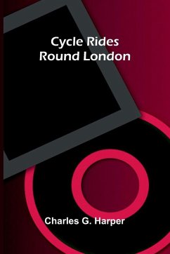 Cycle Rides Round London - G. Harper, Charles