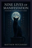 Nine Lives of Manifestation