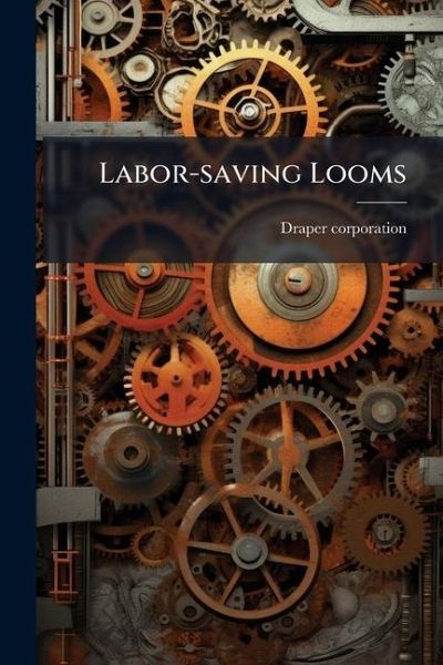 Labor-saving Looms Labor-saving Looms