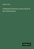 A Manual of Practice in the Courts of the United States