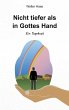 Nicht tiefer als in Gottes Hand - Bild 1