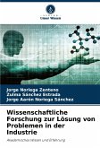 Wissenschaftliche Forschung zur Lösung von Problemen in der Industrie Wissenschaftliche Forschung zur Lösung von Problemen in der Industrie