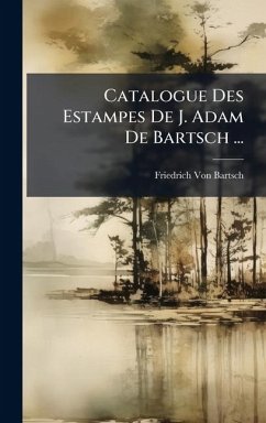 Catalogue Des Estampes De J. Adam De Bartsch ... Cover Catalogue Des Estampes De J. Adam De Bartsch ...