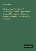 The Principal Doctrines of Christianity Defended Against the Errors of Socinianism: Being an Answer to the Rev. John Grundy's Lectures