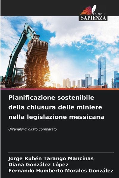 Pianificazione sostenibile della chiusura delle miniere nella legislazione messicana Pianificazione sostenibile della chiusura delle miniere nella legislazione messicana