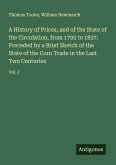 A History of Prices, and of the State of the Circulation, from 1793 to 1837: Preceded by a Brief Sketch of the State of the Corn Trade in the Last Two Centuries