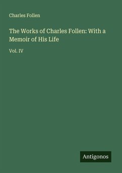 Cover The Works of Charles Follen: With a Memoir of His Life