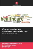 Compreender os sistemas de saúde oral Compreender os sistemas de saúde oral