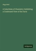 A Catechism of Chemistry: Exhibiting a Condensed View of the Facts