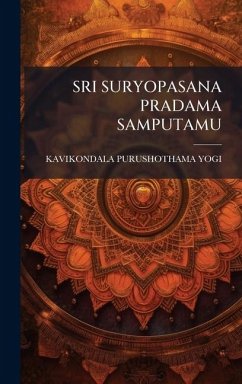 Sri Suryopasana Pradama Samputamu - Yogi, Kavikondala Purushothama Sri Suryopasana Pradama Samputamu - Yogi, Kavikondala Purushothama