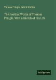 The Poetical Works of Thomas Pringle, With a Sketch of His Life The Poetical Works of Thomas Pringle, With a Sketch of His Life